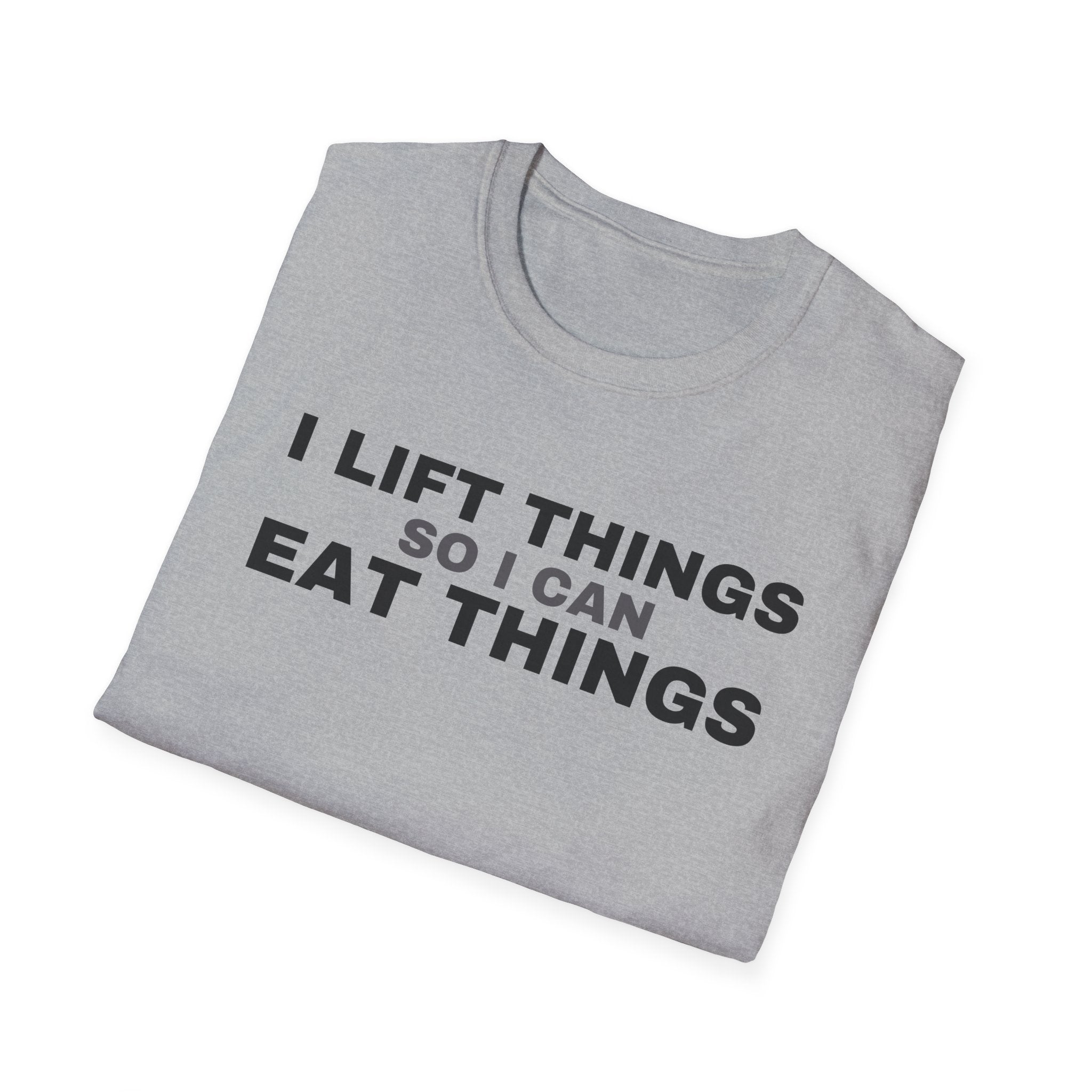 I Lift Things So I Can Eat Things - Funny Gym Workout T-Shirt